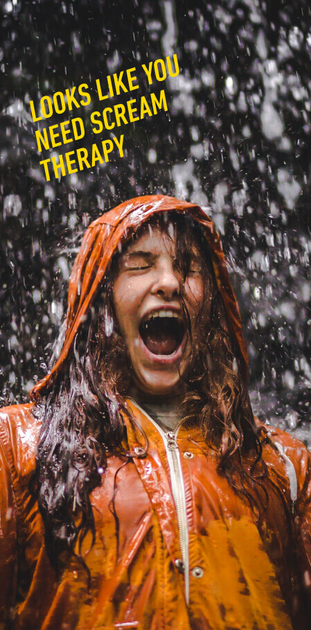 Looks Like You Need Scream Therapy