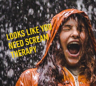 Looks Like You Need Scream Therapy